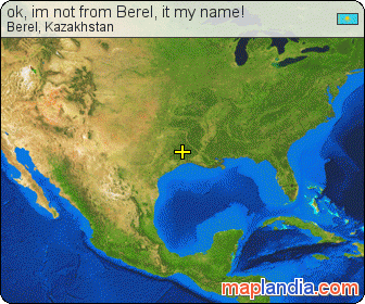 ok, im not from Berel, it my name! satellite map