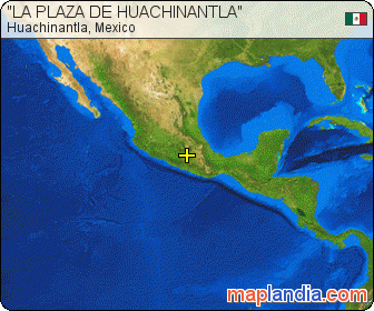 "LA PLAZA DE HUACHINANTLA"  satellite map